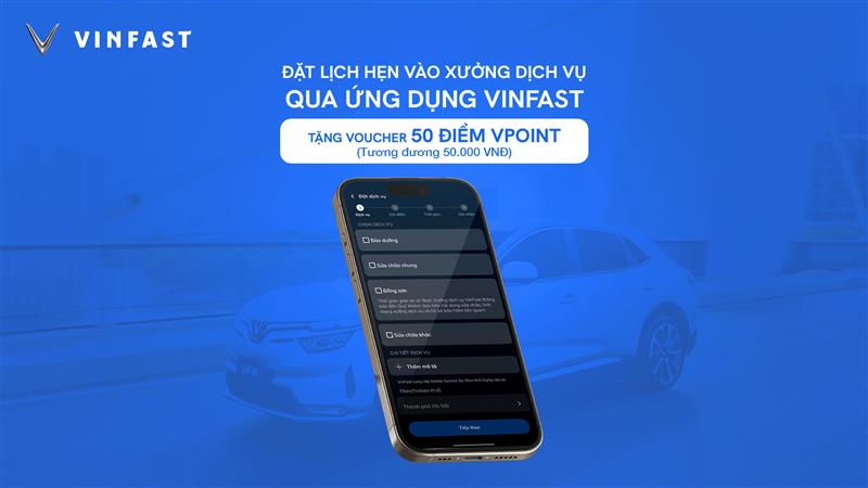 VINFAST TẶNG 50 ĐIỂM VPOINT CHO MỖI LỊCH HẸN TỚI XƯỞNG DỊCH VỤ ĐẶT TRƯỚC THÀNH CÔNG QUA ỨNG DỤNG VINFAST